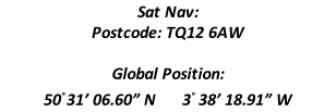 Sat Nav: Postcode: TQ12 6AW  Global Position: 50° 31’ 06.60” N      3° 38’ 18.91” W